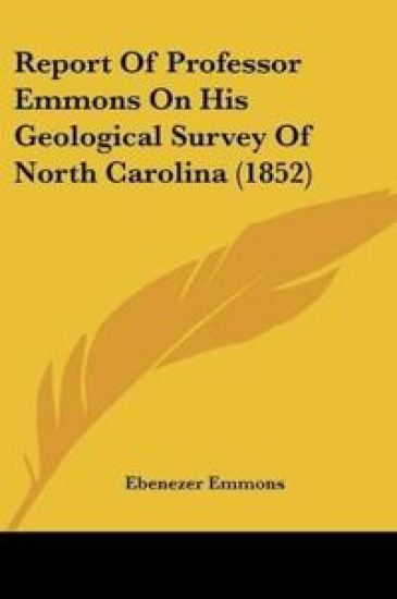 Report Of Professor Emmons On His Geological Survey Of North Carolina