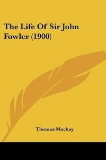 The Life Of Sir John Fowler