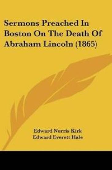 Sermons Preached In Boston On The Death Of Abraham Lincoln