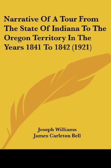 Narrative Of A Tour From The State Of Indiana To The Oregon Territory In The Years 1841 To 1842
