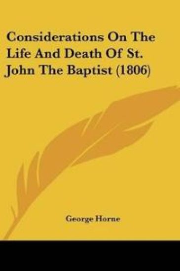 Considerations On The Life And Death Of St. John The Baptist