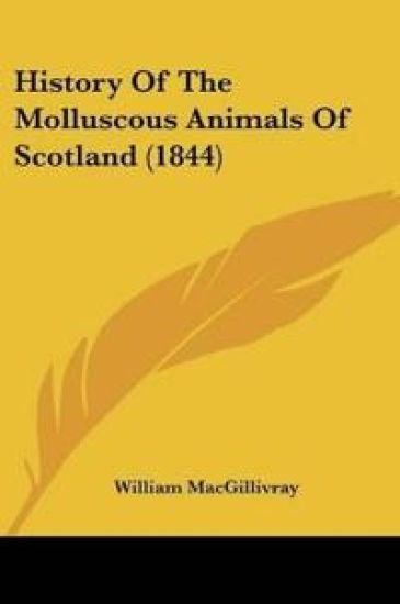 History Of The Molluscous Animals Of Scotland