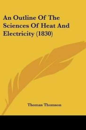 An Outline Of The Sciences Of Heat And Electricity
