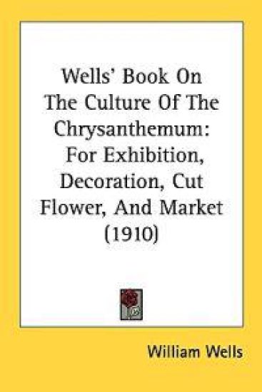 Wells' Book On The Culture Of The Chrysanthemum – William Wells, kirjan kansikuva