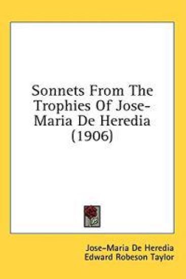 Sonnets From The Trophies Of Jose-Maria De Heredia