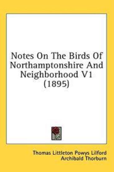 Notes On The Birds Of Northamptonshire And Neighborhood