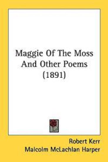 Maggie Of The Moss And Other Poems