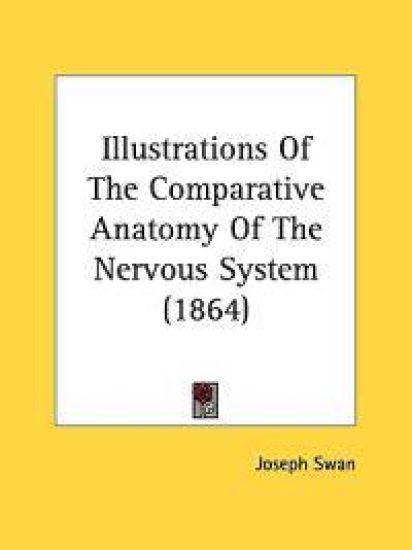 Illustrations Of The Comparative Anatomy Of The Nervous System
