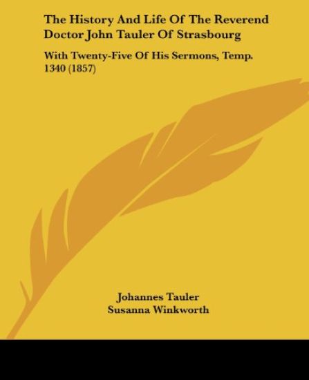 The History And Life Of The Reverend Doctor John Tauler Of Strasbourg