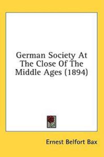 German Society At The Close Of The Middle Ages – Ernest Belfort Bax, kirjan kansikuva