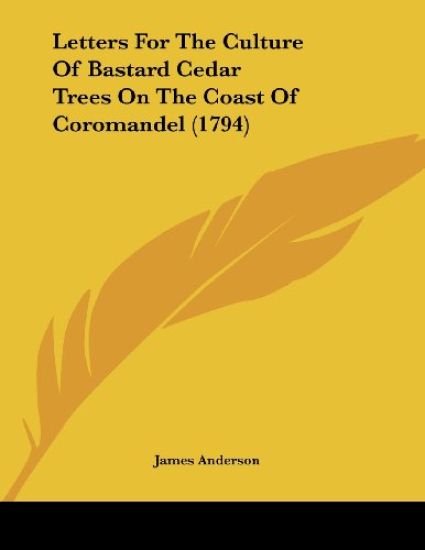 Letters For The Culture Of Bastard Cedar Trees On The Coast Of Coromandel