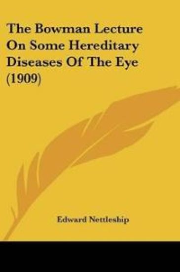 The Bowman Lecture On Some Hereditary Diseases Of The Eye