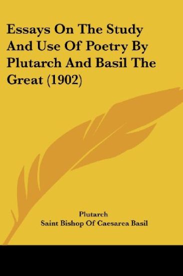 Essays On The Study And Use Of Poetry By Plutarch And Basil The Great