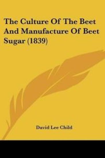 The Culture Of The Beet And Manufacture Of Beet Sugar