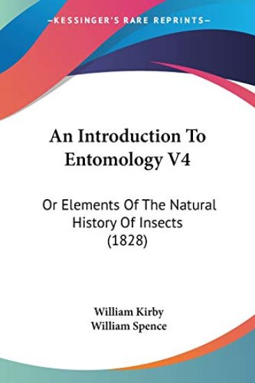 An Introduction To Entomology, Or Elements Of The Natural History Of Insects