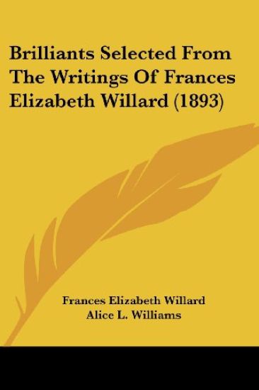 Brilliants Selected From The Writings Of Frances Elizabeth Willard