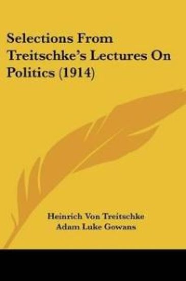 Selections From Treitschke's Lectures On Politics