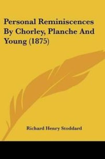 Personal Reminiscences By Chorley, Planche And Young