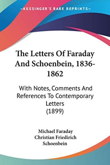 The Letters Of Faraday And Schoenbein, 1836-1862