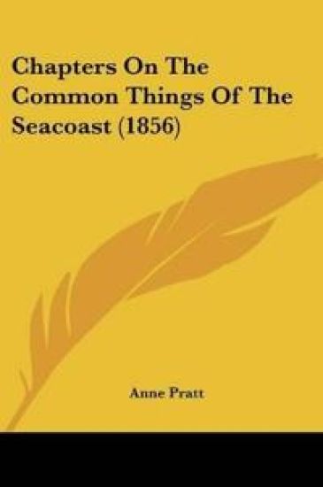 Chapters On The Common Things Of The Seacoast