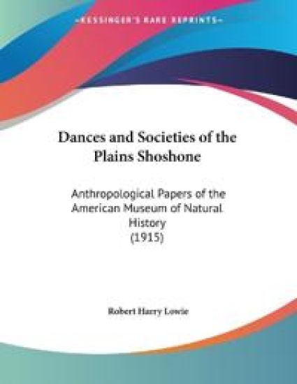 Dances And Societies Of The Plains Shoshone