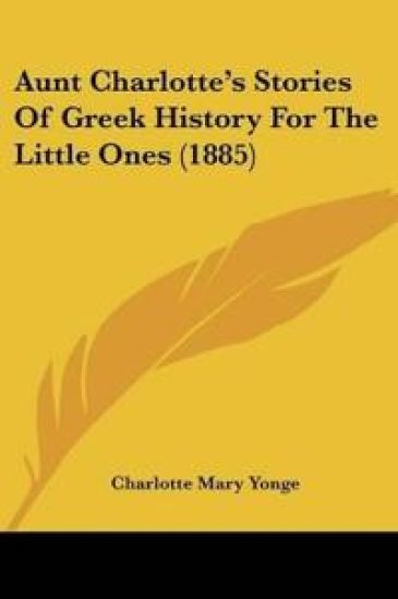 Aunt Charlotte's Stories Of Greek History For The Little Ones