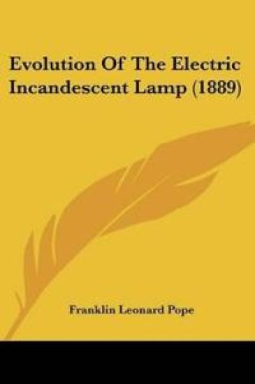 Evolution Of The Electric Incandescent Lamp