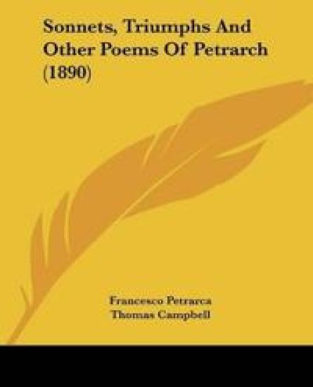 Sonnets, Triumphs And Other Poems Of Petrarch