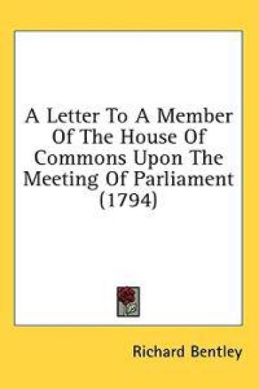 A Letter To A Member Of The House Of Commons Upon The Meeting Of Parliament (1794)