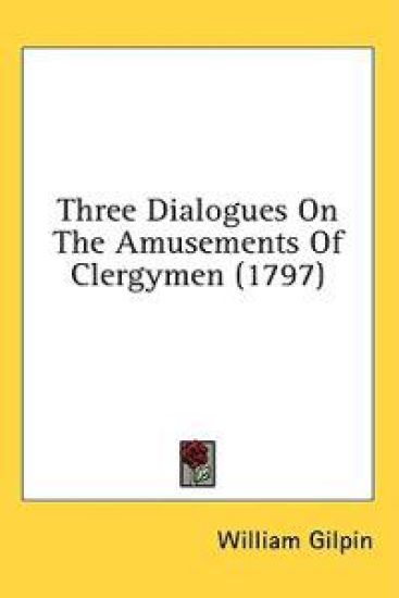 Three Dialogues On The Amusements Of Clergymen (1797)