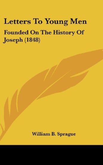 Letters To Young Men: Founded On The History Of Joseph (1848)