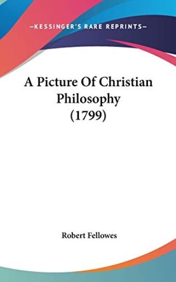 A Picture Of Christian Philosophy (1799)