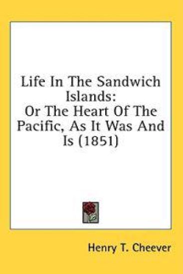 Life In The Sandwich Islands: Or The Heart Of The Pacific, As It Was And Is (1851)