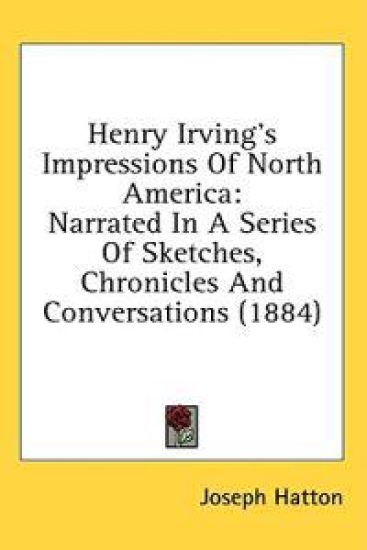 Henry Irving's Impressions Of North America