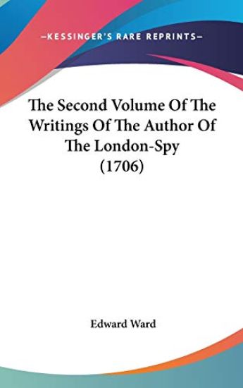 The Second Volume Of The Writings Of The Author Of The London-Spy (1706)