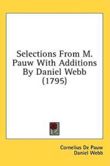 Selections From M. Pauw With Additions By Daniel Webb (1795)