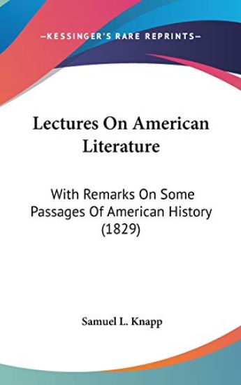 Lectures On American Literature: With Remarks On Some Passages Of American History (1829)