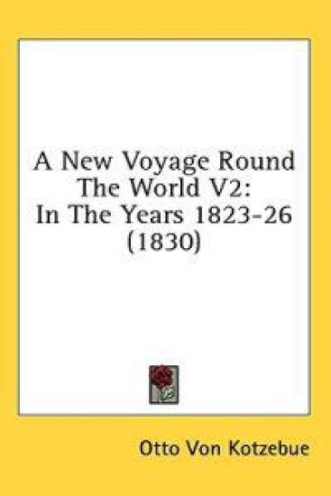 A New Voyage Round The World V2: In The Years 1823-26 (1830)