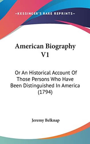 American Biography V1: Or An Historical Account Of Those Persons Who Have Been Distinguished In America (1794)