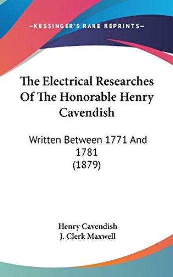 The Electrical Researches Of The Honorable Henry Cavendish