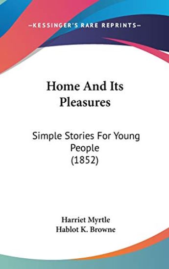 Home And Its Pleasures: Simple Stories For Young People (1852)