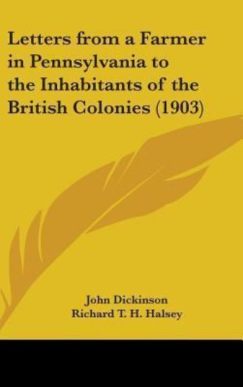 Letters from a Farmer in Pennsylvania to the Inhabitants of the British Colonies