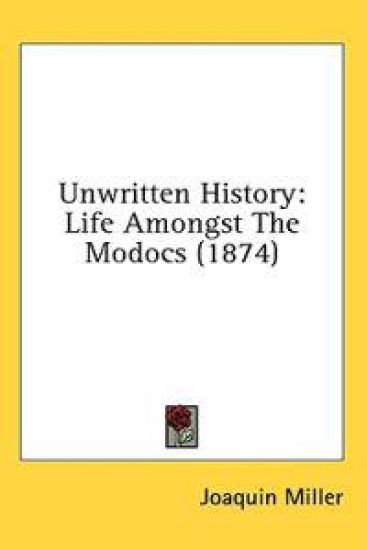 Unwritten History: Life Amongst The Modocs (1874)