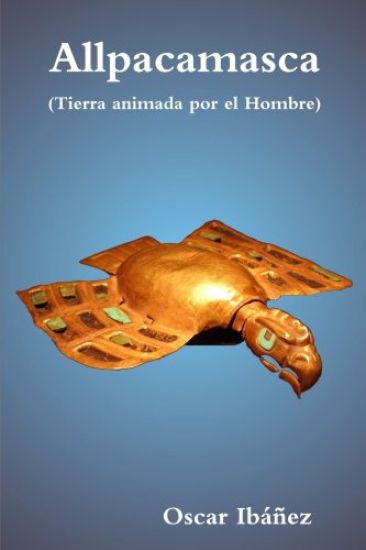 Allpacamasca (Tierra Animada Por El Hombre)