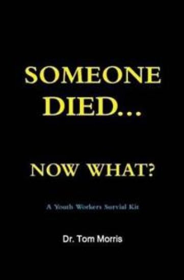Someone Died Now What? a Youth Pastor's Survival Guide