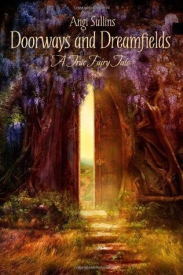 Doorways and Dreamfields - A True Fairy Tale