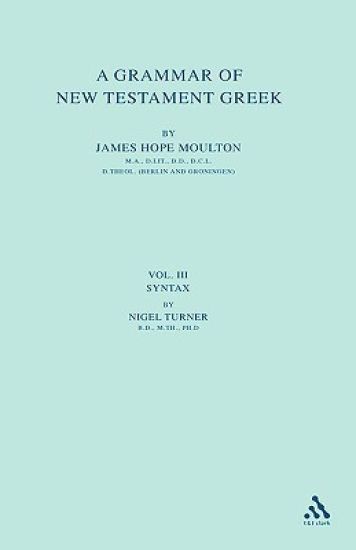 A Grammar of New Testament Greek, vol 3
