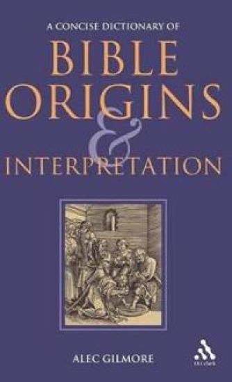 A Concise Dictionary of Bible Origins and Interpretation