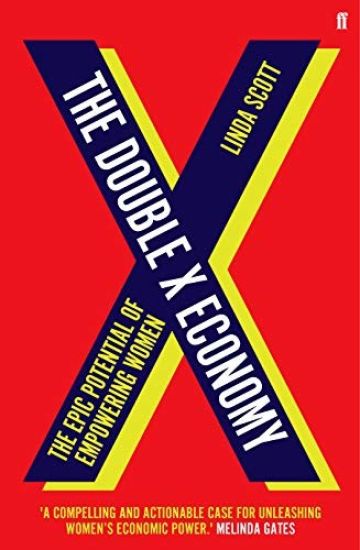 The Double X Economy : The Epic Potential of Empowering Women