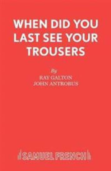 When Did You Last See Your Trousers?